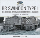 Image for BR Swindon Type 1 0-6-0 Diesel-Hydraulic Locomotives - Class 14: Their Life in Industry