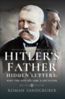 Image for Hitler&#39;s Father: Hidden Letters - Why the Son Became a Dictator