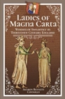 Image for Ladies of Magna Carta : Women of Influence in Thirteenth Century England
