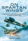 Image for On Spartan wings  : the Royal Hellenic Air Force in World War Two