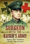 Image for Surgeon with the Kaiser&#39;s army