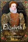 Image for Elizabeth I : The Making of a Queen