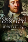 Image for Cromwell&#39;s convicts  : the Death March from Dunbar 1650