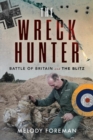 Image for The Wreck Hunter : Battle of Britain &amp; The Blitz