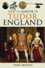 Image for How to Survive in Tudor England