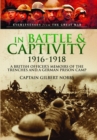 Image for In Battle and Captivity 1916-1918 : A British Officer&#39;s Memoirs of the Trenches and a German Prison Camp
