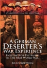 Image for A German deserter&#39;s war experience  : fighting for the Kaiser in the First World War