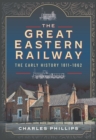 Image for Great Eastern Railway, The Early History, 1811-1862