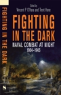 Image for Fighting in the Dark: Naval Combat at Night, 1904-1945