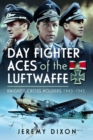Image for Day fighter aces of the Luftwaffe  : Knight&#39;s Cross holders 1943-1945