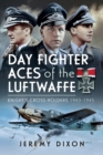 Image for Day Fighter Aces of the Luftwaffe: Knight&#39;s Cross Holders 1943-1945