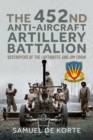 Image for The 452nd Anti-Aircraft Artillery Battalion: destroyers of the Luftwaffe and Jim Crow