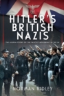 Image for Hitler&#39;s British Nazis: The Hidden Story of the Fascist Movement in the UK