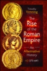 Image for The Rise of the Roman Empire: An Alternative History, AD 375-641