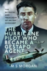 Image for Hurricane Pilot Who Became a Gestapo Agent: The Betrayal and Treachery of an RAF Sergeant