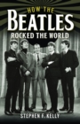 Image for How The Beatles Rocked The World