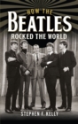 Image for How The Beatles Rocked The World