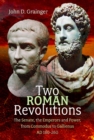 Image for Two Roman revolutions  : the Senate, the emperors and power, from Commodus to Gallienus (AD 180-260)