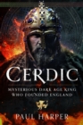 Image for Cerdic  : mysterious Dark Age king who founded England