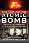 Image for Race for the Atomic Bomb: Scientists, Spies and Saboteurs - The Allies&#39; and Hitler&#39;s Battle for the Ultimate Weapon