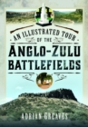 Image for An Illustrated Tour of the 1879 Anglo-Zulu Battlefields