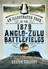 Image for Illustrated Tour of the 1879 Anglo-Zulu Battlefields