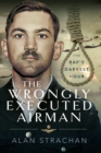 Image for Wrongly Executed Airman: The RAF&#39;s Darkest Hour
