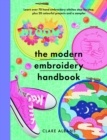 Image for The modern embroidery handbook  : step-by-steps to learn over 70 hand embroidery stitches plus 20 colourful projects and a sampler