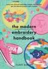 Image for Modern Embroidery Handbook: Step-by-Steps to Learn Over 70 Hand Embroidery Stitches Plus 20 Colourful Projects and a Sampler