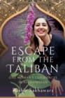 Image for Escape from the Taliban: One Woman&#39;s Experiences in Afghanistan