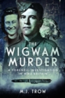 Image for The wigwam murder  : a forensic investigation in WW2 Britain