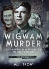 Image for Wigwam Murder: A Forensic Investigation in WW2 Britain