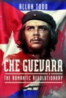 Image for Che Guevara : The Romantic Revolutionary