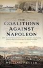Image for Coalitions Against Napoleon: How British Money, Manufacturing and Military Power Forged the Alliances That Achieved Victory