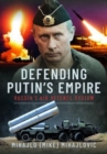 Image for Defending Putin&#39;s Empire : Russia&#39;s Air Defence System