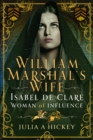 Image for William Marshal&#39;s wife  : Isabel de Clare, woman of influence