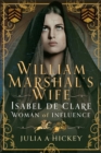 Image for William Marshal&#39;s Wife: Isabel De Clare, Woman of Influence