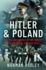 Image for Hitler and Poland  : how the independence of one country led the world to war in 1939