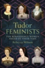 Image for Tudor Feminists: 10 Renaissance Women Ahead of Their Time