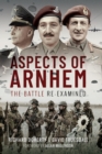 Image for Aspects of Arnhem: The Battle Re-Examined