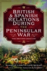 Image for British and Spanish relations during the Peninsular War  : the British Gracchi