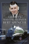 Image for Gresley&#39;s Master Engineer, Bert Spencer: A Career in Railway Engineering and Design