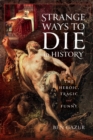 Image for Strange Ways to Die in History : The Heroic, Tragic and Funny: The Heroic, Tragic and Funny