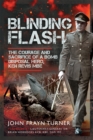 Image for Blinding Flash: The Courage and Sacrifice of a Bomb Disposal Hero, Ken Revis MBE