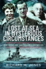 Image for Lost at Sea in Mysterious Circumstances: Vanishings and Undiscovered Shipwrecks