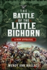 Image for The Battle of the Little Big Horn : A New Appraisal