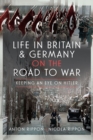 Image for Life in Britain and Germany on the Road to War : Keeping an Eye on Hitler: Keeping an Eye on Hitler