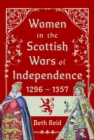 Image for Women in the Scottish Wars of Independence 1296–1357