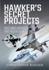 Image for Hawker&#39;s Secret Projects: Cold War Aircraft That Never Flew