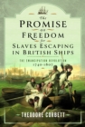 Image for The promise of freedom for slaves escaping in British ships  : the Emancipation Revolution, 1740-1807